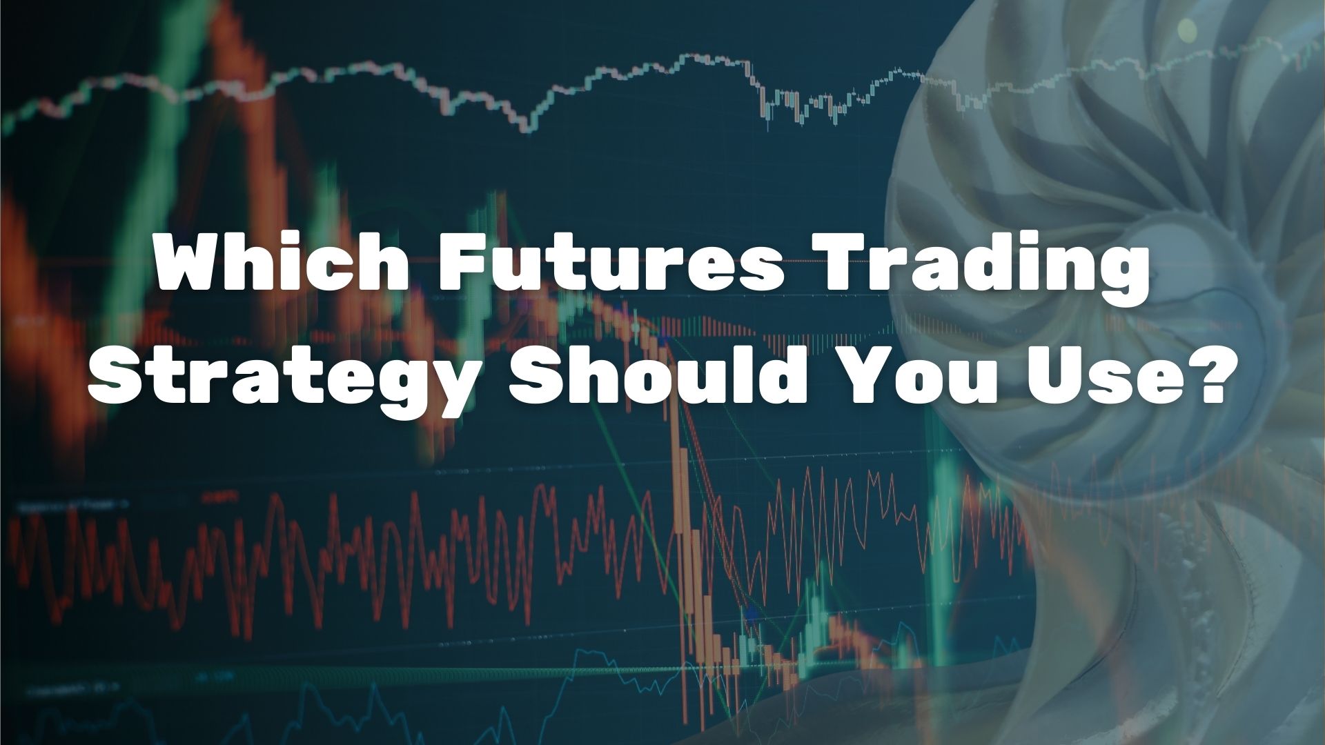 Which Futures Trading Strategy Should You Use? (2024)